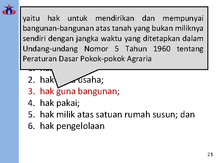 yaitu hak Pengertian Hak Atas Tanah untuk mendirikan dan mempunyai bangunan-bangunan atas tanah yang