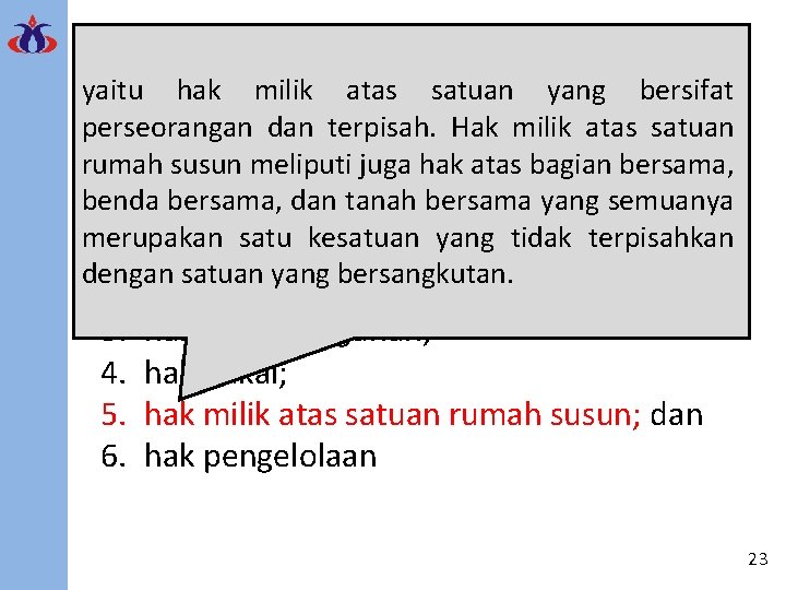 Pengertian Hak Atas Tanah yaitu hak milik atas satuan yang bersifat perseorangan dan terpisah.