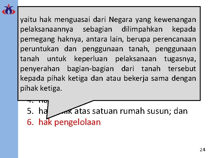 yaitu hak menguasai dari Negara yang kewenangan Pengertian Hak Atas Tanah pelaksanaannya sebagian dilimpahkan