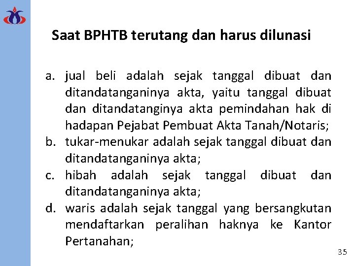 Saat BPHTB terutang dan harus dilunasi a. jual beli adalah sejak tanggal dibuat dan