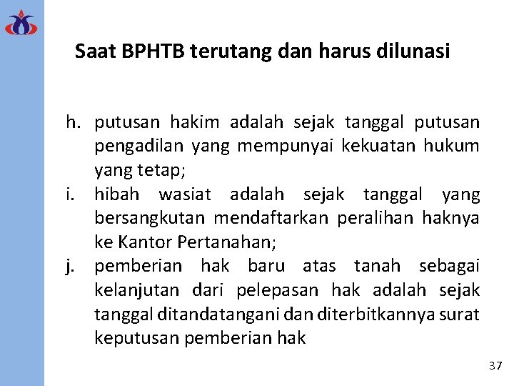 Saat BPHTB terutang dan harus dilunasi h. putusan hakim adalah sejak tanggal putusan pengadilan