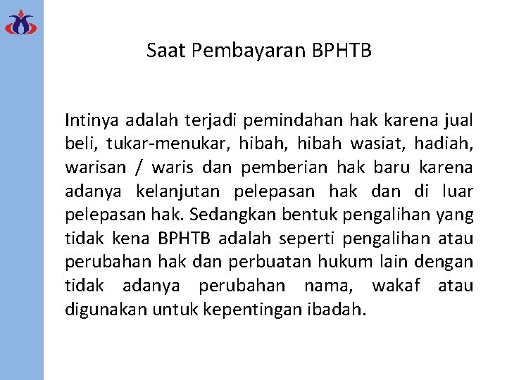 Saat Pembayaran BPHTB Intinya adalah terjadi pemindahan hak karena jual beli, tukar-menukar, hibah wasiat,