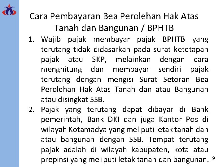 Cara Pembayaran Bea Perolehan Hak Atas Tanah dan Bangunan / BPHTB 1. Wajib pajak