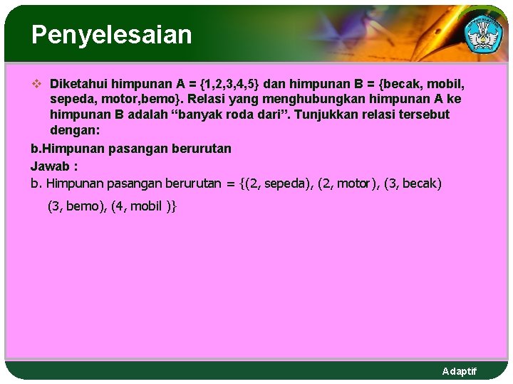 Penyelesaian v Diketahui himpunan A = {1, 2, 3, 4, 5} dan himpunan B