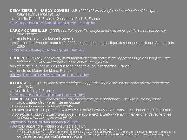 DEMAIZIÈRE, F. NARCY-COMBES, J. P. (2005) Méthodologie de la recherche didactique : nativisation ,