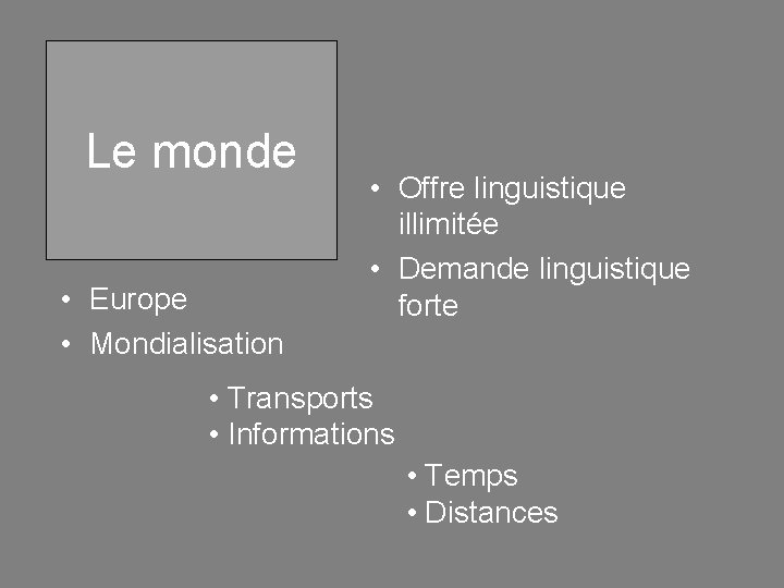 Le monde • Europe • Mondialisation • Offre linguistique illimitée • Demande linguistique forte