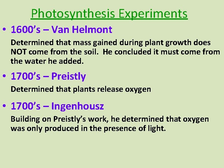 Photosynthesis Experiments • 1600’s – Van Helmont Determined that mass gained during plant growth