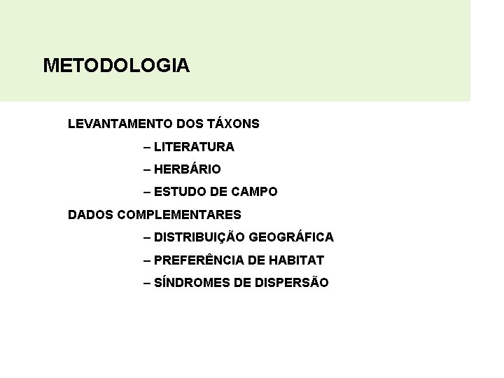 METODOLOGIA LEVANTAMENTO DOS TÁXONS – LITERATURA – HERBÁRIO – ESTUDO DE CAMPO DADOS COMPLEMENTARES