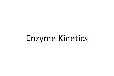 Enzyme Kinetics 