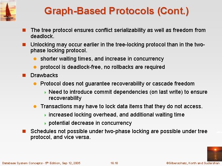 Graph-Based Protocols (Cont. ) n The tree protocol ensures conflict serializability as well as