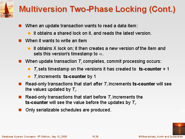 Multiversion Two-Phase Locking (Cont. ) n When an update transaction wants to read a