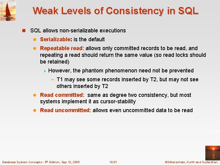 Weak Levels of Consistency in SQL allows non-serializable executions l Serializable: is the default