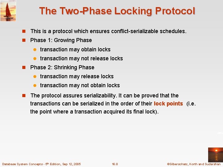 The Two-Phase Locking Protocol n This is a protocol which ensures conflict-serializable schedules. n