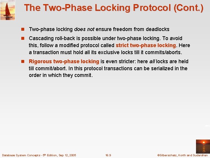 The Two-Phase Locking Protocol (Cont. ) n Two-phase locking does not ensure freedom from