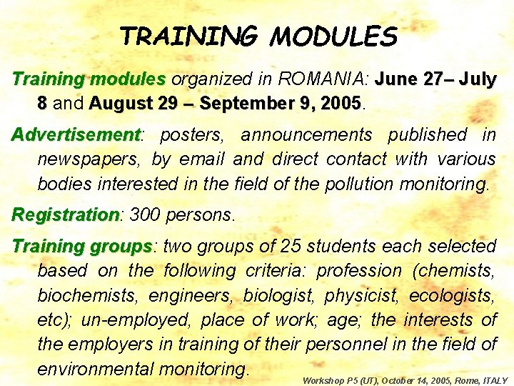 TRAINING MODULES Training modules organized in ROMANIA: June 27– July 8 and August 29