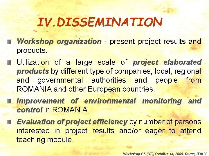 IV. DISSEMINATION Workshop organization - present project results and products. Utilization of a large