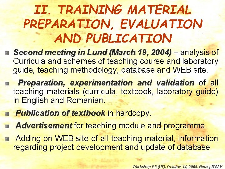 II. TRAINING MATERIAL PREPARATION, EVALUATION AND PUBLICATION Second meeting in Lund (March 19, 2004)