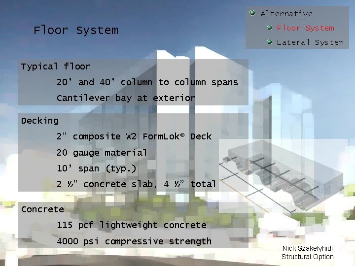 Alternative Floor System Lateral System Typical floor 20’ and 40’ column to column spans