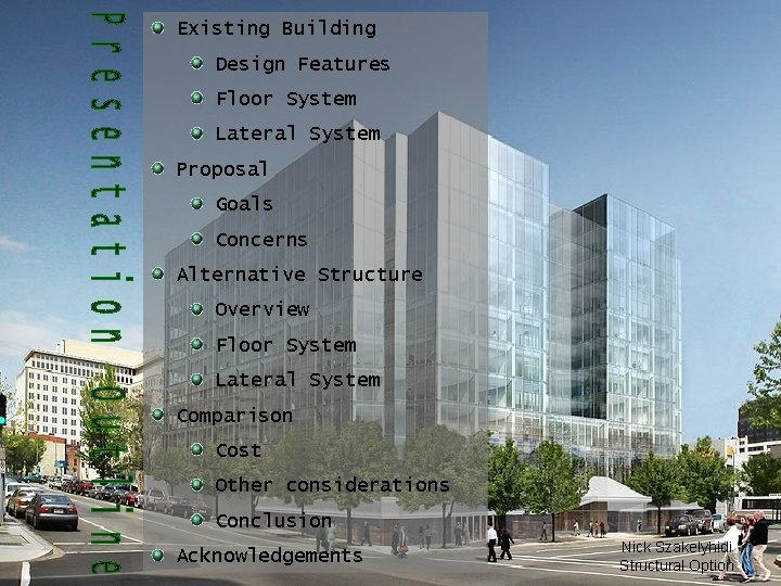 Existing Building Design Features Floor System Lateral System Proposal Goals Concerns Alternative Structure Overview