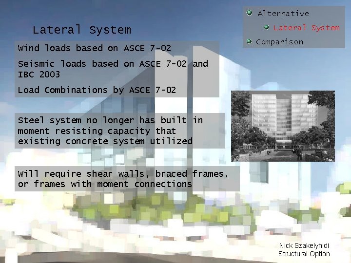 Alternative Lateral System Wind loads based on ASCE 7 -02 Lateral System Comparison Seismic