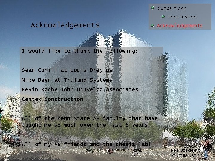 Comparison Conclusion Acknowledgements I would like to thank the following: Sean Cahill at Louis