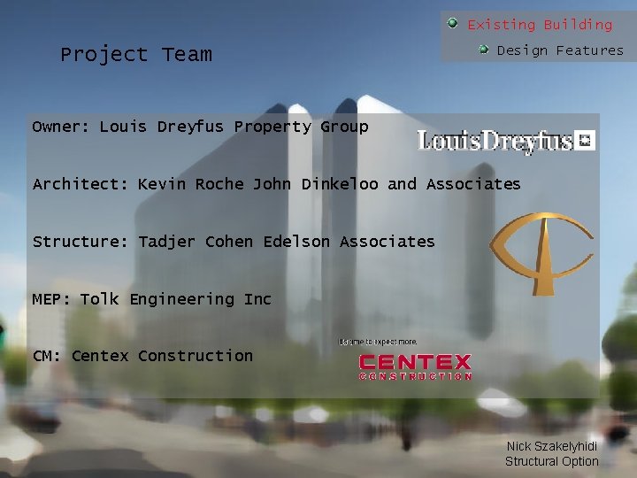 Existing Building Project Team Design Features Owner: Louis Dreyfus Property Group Architect: Kevin Roche