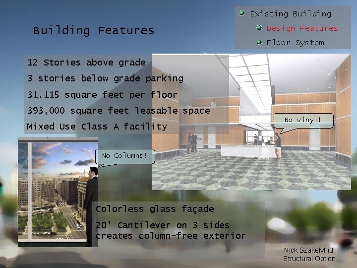 Existing Building Features Design Features Floor System 12 Stories above grade 3 stories below