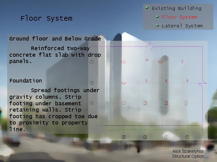 Existing Building Floor System Lateral System Ground floor and Below Grade Reinforced two-way concrete