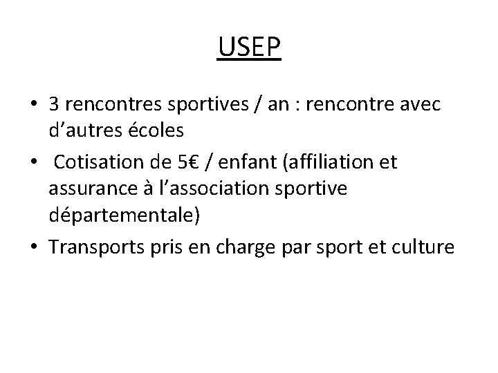 USEP • 3 rencontres sportives / an : rencontre avec d’autres écoles • Cotisation