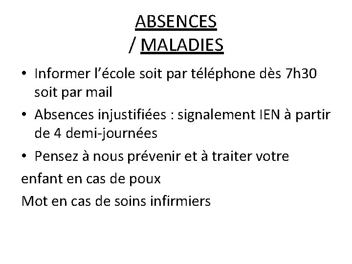 ABSENCES / MALADIES • Informer l’école soit par téléphone dès 7 h 30 soit