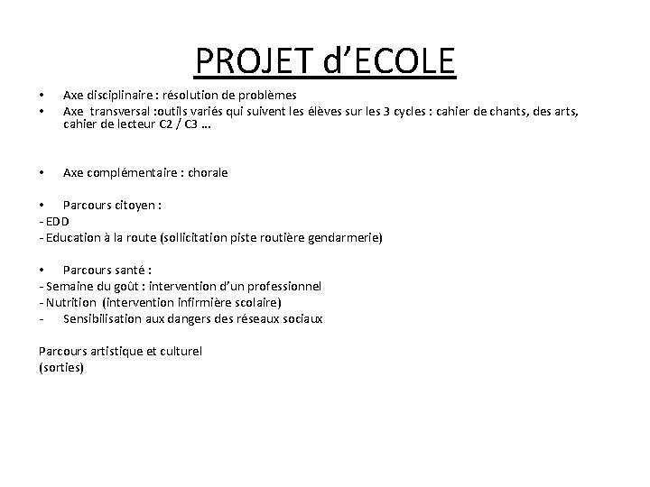 PROJET d’ECOLE • • Axe disciplinaire : résolution de problèmes Axe transversal : outils