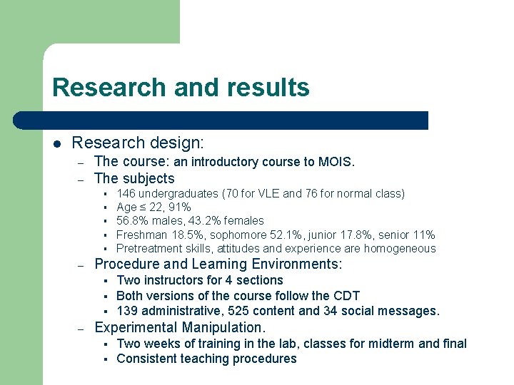 Research and results l Research design: – – The course: an introductory course to