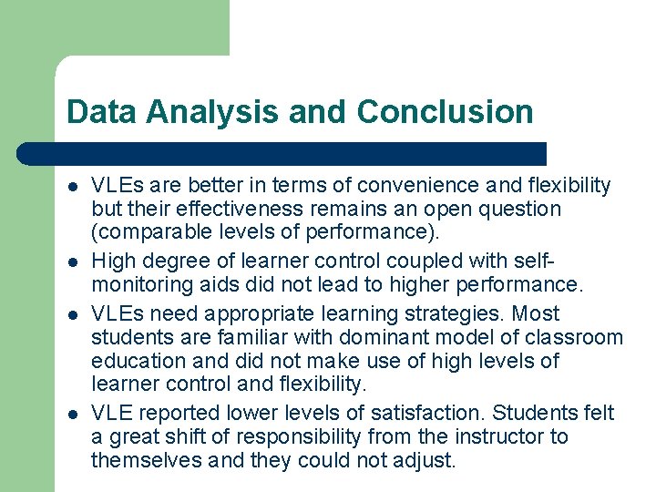 Data Analysis and Conclusion l l VLEs are better in terms of convenience and
