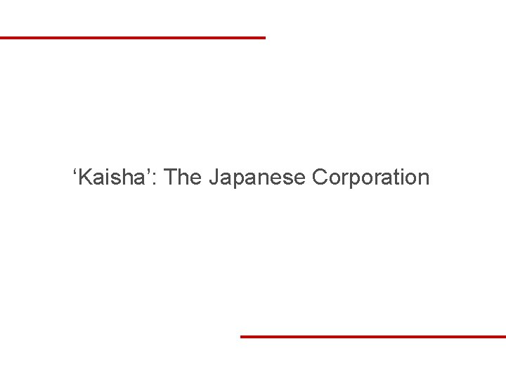 ‘Kaisha’: The Japanese Corporation 