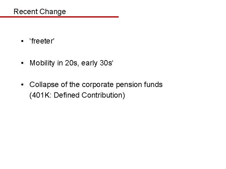 Recent Change • ‘freeter’ • Mobility in 20 s, early 30 s‘ • Collapse