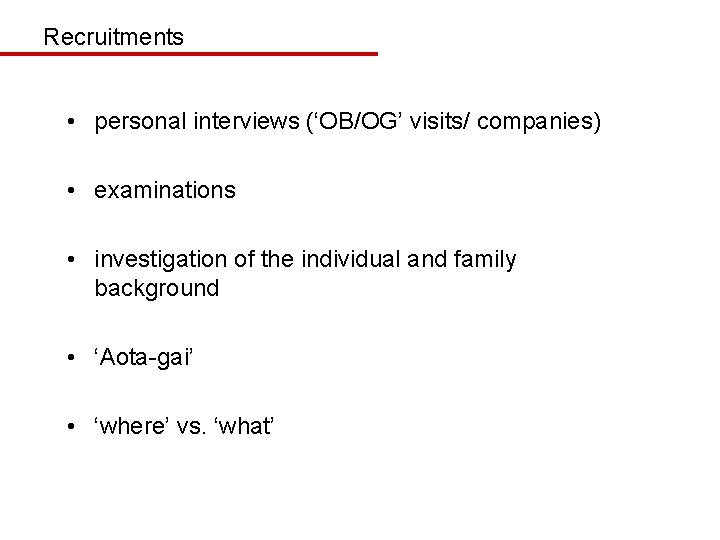 Recruitments • personal interviews (‘OB/OG’ visits/ companies) • examinations • investigation of the individual
