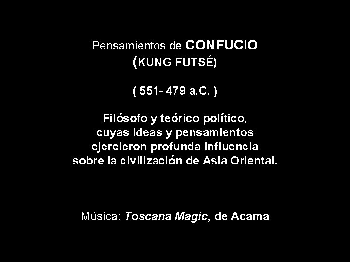 Pensamientos de CONFUCIO (KUNG FUTSÉ) ( 551 - 479 a. C. ) Filósofo y