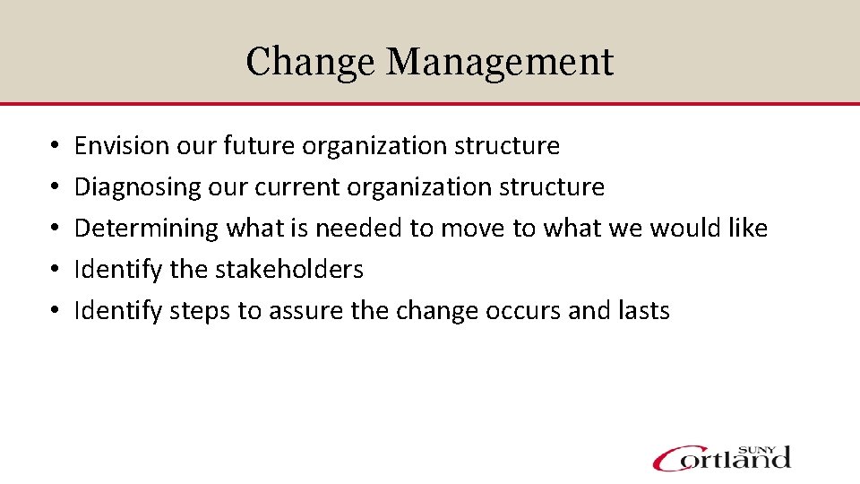 Change Management • • • Envision our future organization structure Diagnosing our current organization