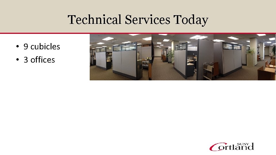 Technical Services Today • 9 cubicles • 3 offices 