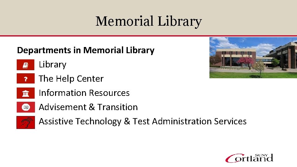 Memorial Library Departments in Memorial Library The Help Center Information Resources Advisement & Transition