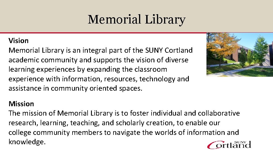 Memorial Library Vision Memorial Library is an integral part of the SUNY Cortland academic