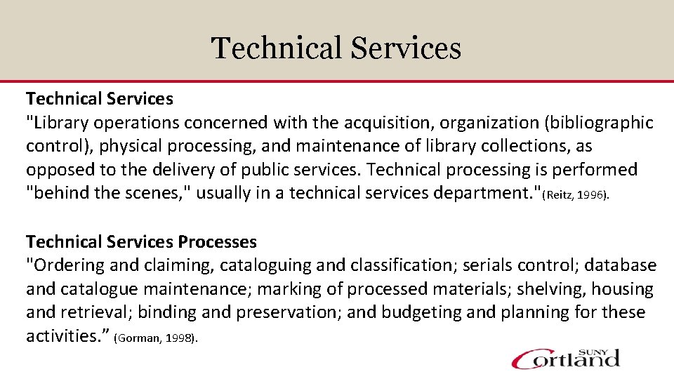 Technical Services "Library operations concerned with the acquisition, organization (bibliographic control), physical processing, and