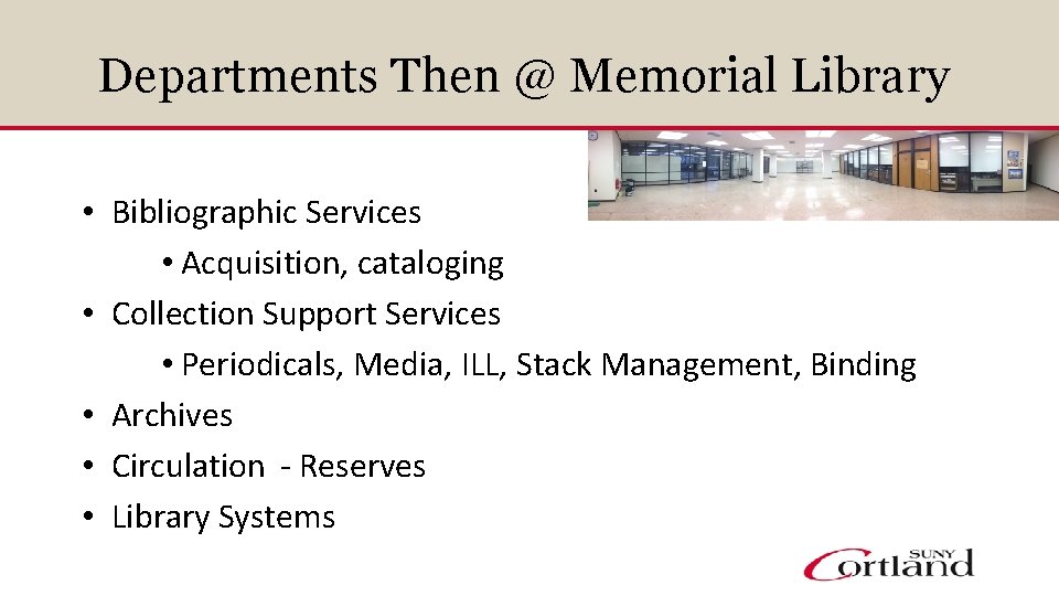 Departments Then @ Memorial Library • Bibliographic Services • Acquisition, cataloging • Collection Support
