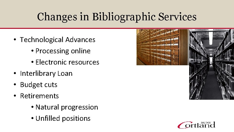 Changes in Bibliographic Services • Technological Advances • Processing online • Electronic resources •