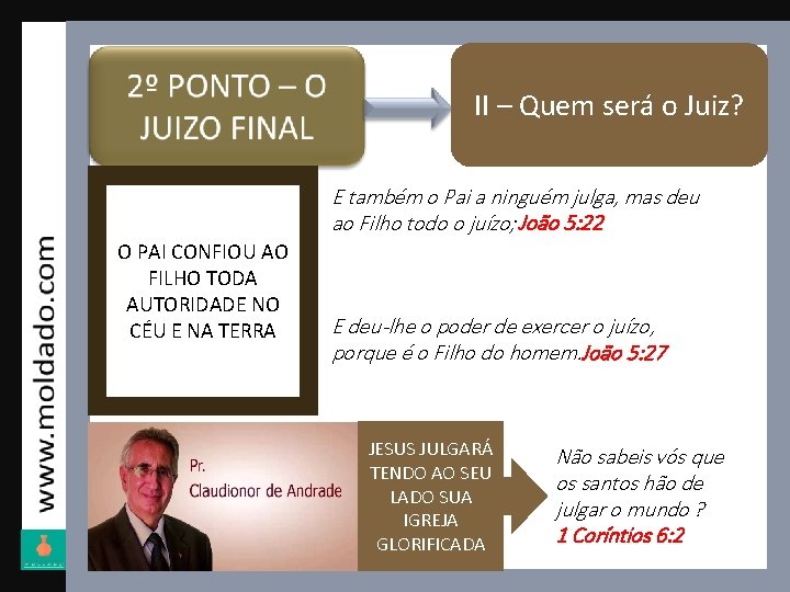 II – Quem será o Juiz? E também o Pai a ninguém julga, mas