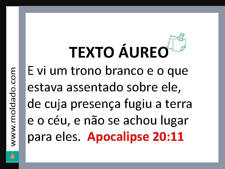 TEXTO ÁUREO E vi um trono branco e o que estava assentado sobre ele,