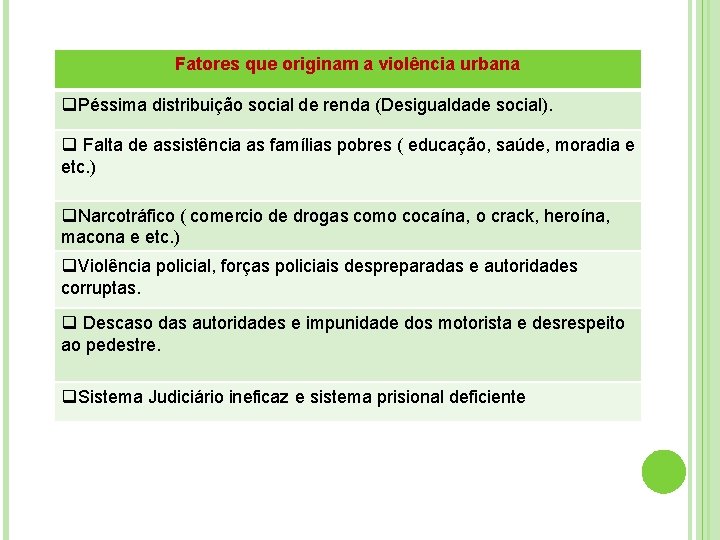 Fatores que originam a violência urbana q. Péssima distribuição social de renda (Desigualdade social).