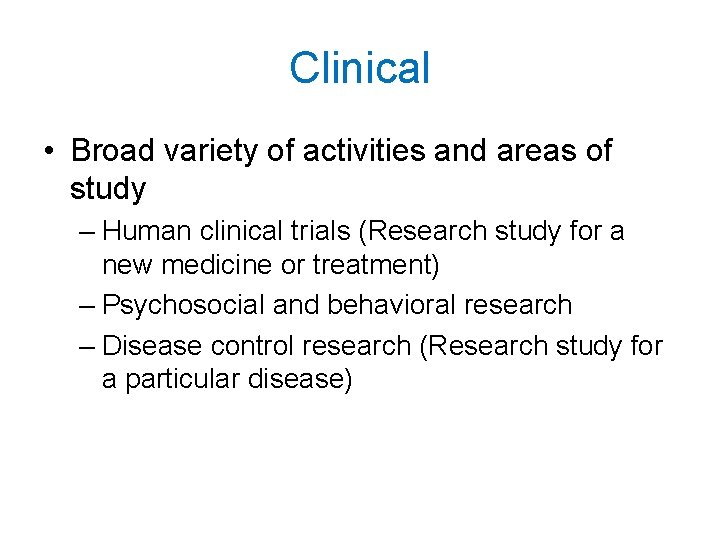 Clinical • Broad variety of activities and areas of study – Human clinical trials