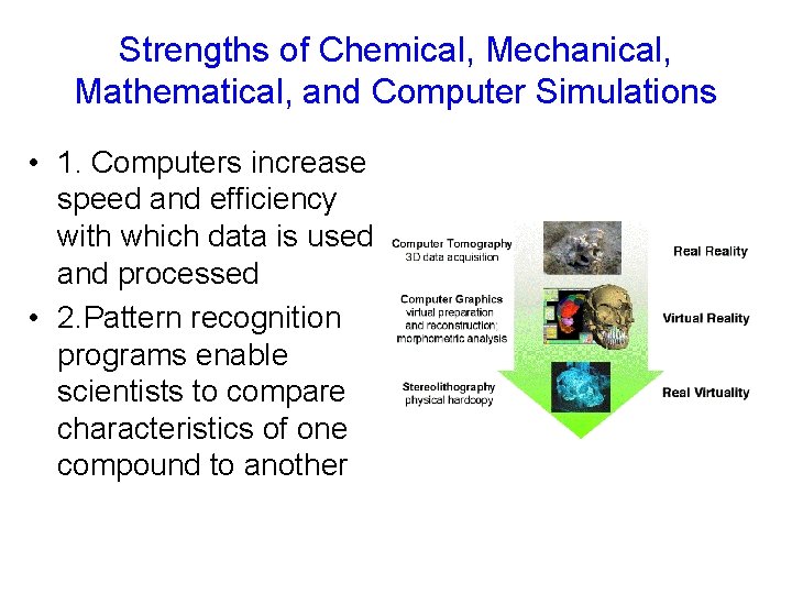 Strengths of Chemical, Mechanical, Mathematical, and Computer Simulations • 1. Computers increase speed and