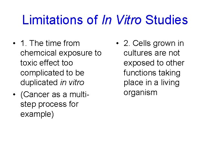 Limitations of In Vitro Studies • 1. The time from chemcical exposure to toxic